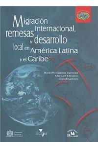Migracion Internacional, Remesas y Desarrollo Local en America Latina y el Caribe