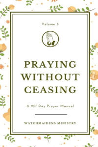 Praying Without Ceasing Volume 3