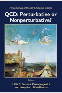 Qcd: Perturbative or Nonperturbative? - Proceedings of the XVII Autumn School
