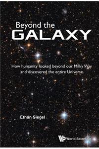 Beyond the Galaxy: How Humanity Looked Beyond Our Milky Way and Discovered the Entire Universe