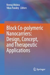 Block Co-Polymeric Nanocarriers: Design, Concept, and Therapeutic Applications