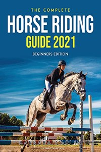 The Complete Horse Riding Guide 2021