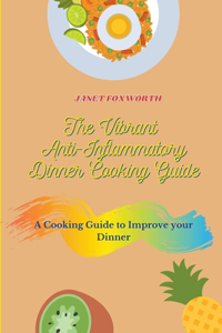 Vibrant Anti-Inflammatory Dinner Cooking Guide