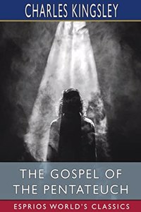 The Gospel of the Pentateuch (Esprios Classics)