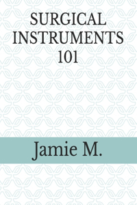 Surgical Instruments 101