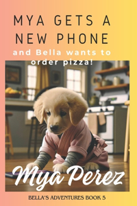 Mya Gets a New Phone and Bella Wants to Order Pizza!