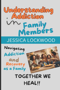 Understanding Addiction in Family Members