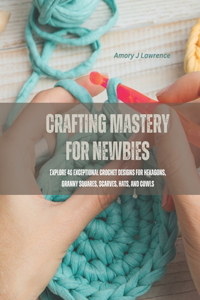 Crafting Mastery for Newbies