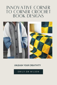 Innovative Corner to Corner Crochet Book Designs