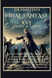 Definitivo Final Fantasy XVI Guida al gioco