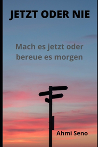 Jetzt Oder Nie