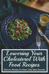 Lowering Your Cholesterol With Food Recipes
