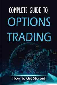 Complete Guide To Options Trading