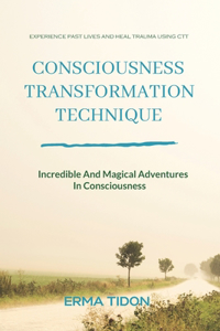Consciousness Transformation Technique