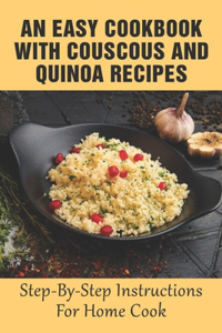 An Easy Cookbook With Couscous And Quinoa Recipes