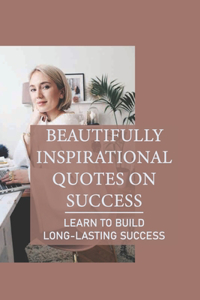 Beautifully Inspirational Quotes On Success