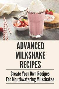 Advanced Milkshake Recipes