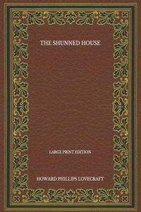 The Shunned House - Large Print Edition