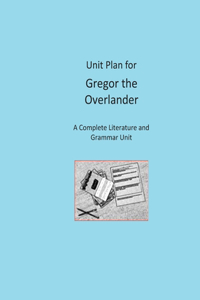 Unit Plan for Gregor the Overlander