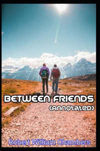 Between Friends (Annotated)