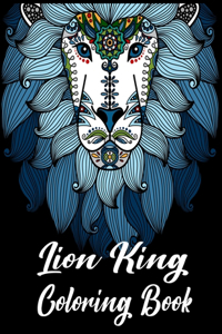 Lion King Coloring Book: An Adult Coloring Book Of 50 Lions in a Range of Styles and Ornate Patterns (Animal Coloring Books for Adults)