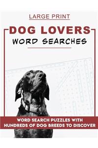 Large Print Dog Lovers Word Searches: word search puzzles with hundreds of dog breeds to discover: Easy to carry dimensions 8,5"x11", 65 pages