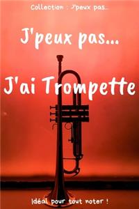 J'peux pas... J'ai Trompette