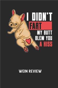 I DIDN'T FART MY BUTT BLEW YOU A KISS - Wein Review: Bewerte deine Lieblingsflasche und vergesse niemehr den Namen oder den Jahrgang!