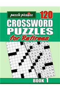 Puzzle Pizzazz 120 Crossword Puzzles for Retirees Book 1