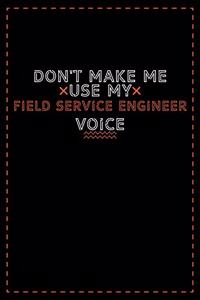 Don't Make Me Use My Field Service Engineer Voice