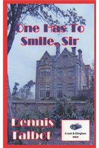 One Has To Smile, Sir