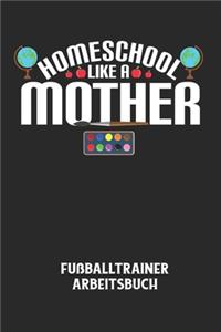 HOMESCHOOL LIKE A MOTHER - Fußballtrainer Arbeitsbuch