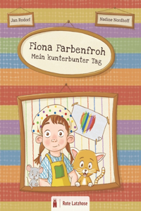 Fiona Farbenfroh - Mein kunterbunter Tag