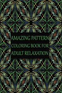 Amazing Pattern Coloring Book for Adult Relaxation