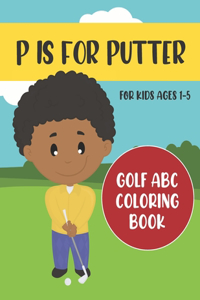 P is for Putter