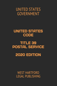 United States Code Title 39 Postal Service 2020 Edition