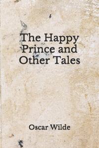 The Happy Prince and Other Tales