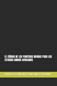 El Código de Los Panteras Negras Para Los Estados Unidos Africanos