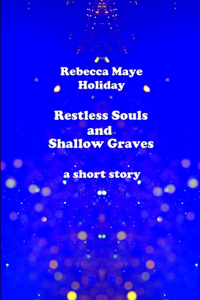 Restless Souls and Shallow Graves
