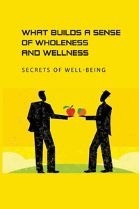 What Builds A Sense Of Wholeness And Wellness