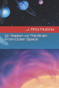 Dr. Radion vs The Brain From Outer Space