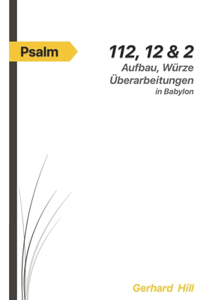 Die Psalmen 112, 12 und 2