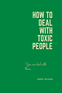 How to Deal with Toxic People