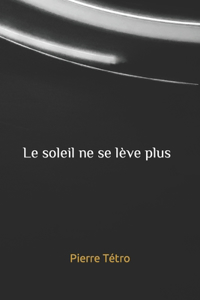 Le soleil ne se lève plus