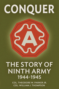 Conquer: The Story of Ninth Army, 1944-1945