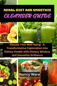 Renal Diet and Smoothie Cleanser Guide