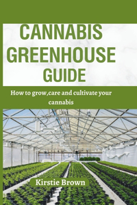 Cannabis greenhouse guide