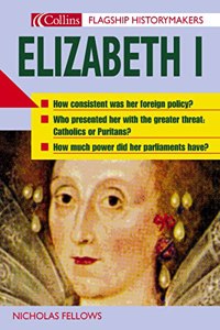 Flagship Historymakers â€“ Elizabeth I (Flagship Historymakers S.)