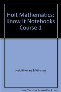 Holt Mathematics: Know It Notebooks Course 1