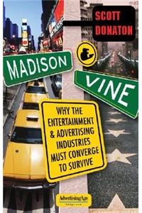 Madison and Vine: Why the Entertainment and Advertising Industries Must Converge to Survive